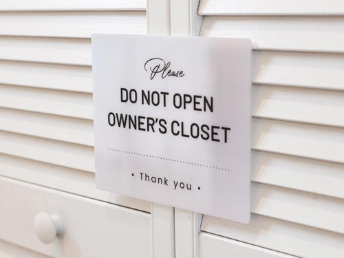 Do Not Open Owners Closet Acrylic Courtesy Sign - 6.5 x 7.75" For Vacation Rentals Airbnb VRBO Hosts Privacy Do Not Enter in Various Colors
